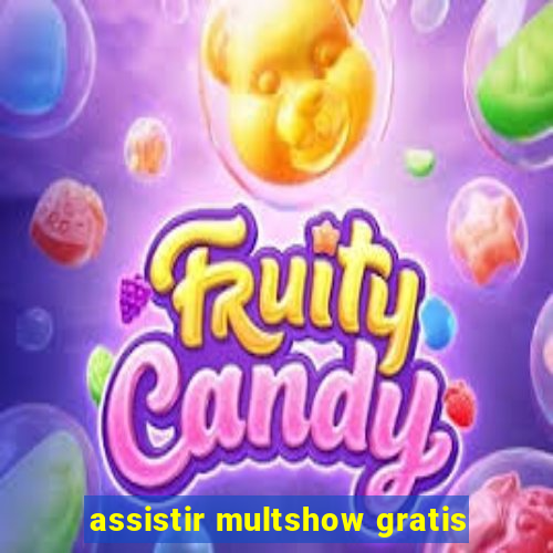 assistir multshow gratis